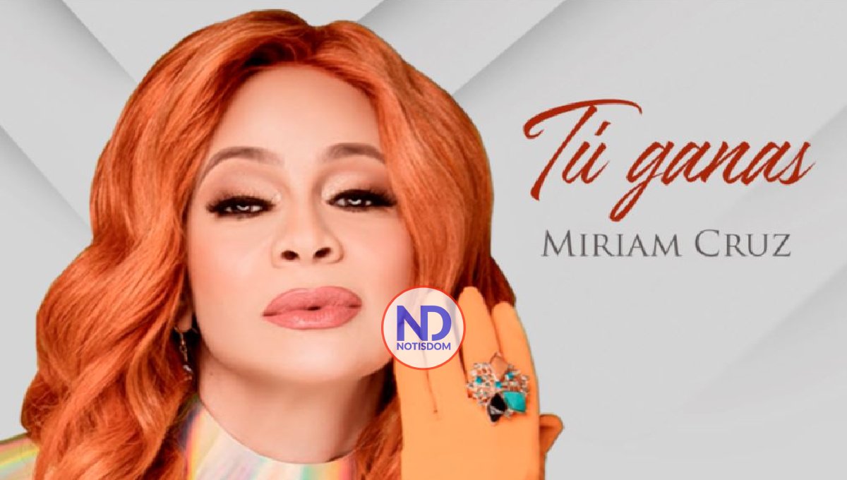 Cantante dominicana Miriam Cruz lanza nuevo sencillo «Tú Ganas»