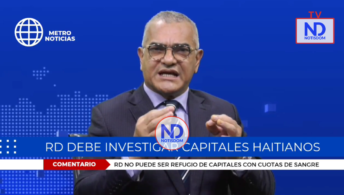 Video | RD debe investigar capitales de empresarios haitianos que circulan en el país