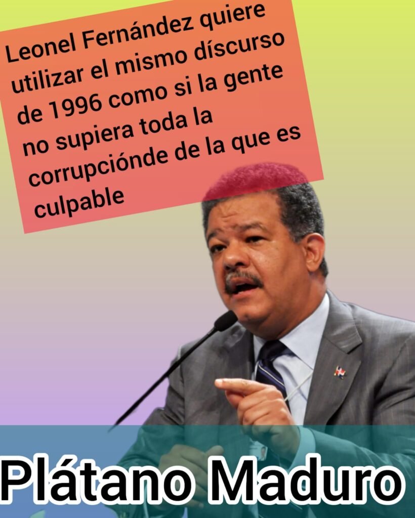 Leonel Fernández: el "avispón verde" de las elecciones del 2024 3 Leonel platano maduro Leonel Fernández: el "avispón verde" de las elecciones del 2024