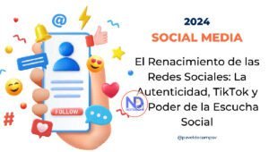 El Renacimiento de las Redes Sociales: La autenticidad, TikTok y el poder de la escucha en 2024