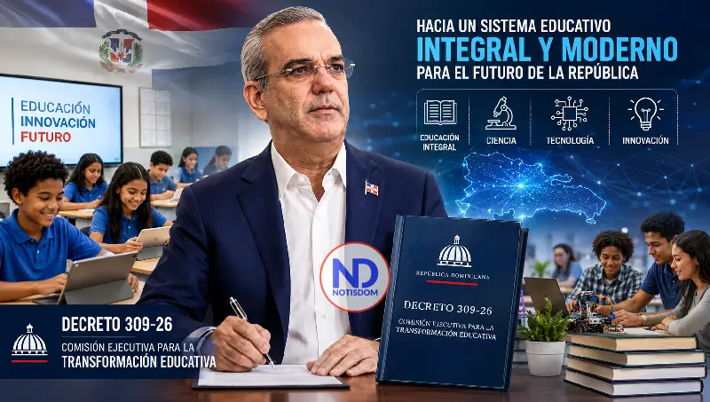 Decreto 309-26: Abinader crea Comisión Ejecutiva para la Transformación Educativa