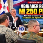 «Ni 250 pesos»: Abinader revela operativo para rescatar a diplomático secuestrado en Haití