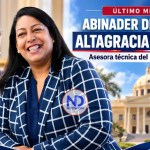 De la gestión municipal al Poder Ejecutivo: Abinader designa a Altagracia Tavárez como asesora técnica