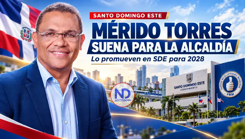 Mérido Torres vuelve a sonar para la Alcaldía de Santo Domingo Este en 2028